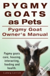 Pygmy Goats As Pets. Pygmy Goat Owners M