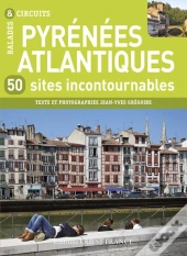 Pyrenees Atlantique, 50 Sites Incontournables