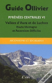 Pyrénées Centrales T.6 ; Vallees D'Aure Et Luchon ; Haute Montagne Et Ascensions Difficiles
