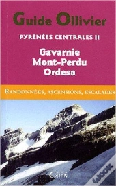 Pyrénées Centrales Tome 2 ; Gavarnie, Monte Perdido, Canyons Espagnols