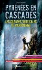 Pyrenees En Cascades, Grandes Verticales Du Canyonisme - Preview