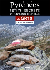 Pyrénées, Petits Secrets Et Grandes Histoires : Sur Les Pas Du Gr10
