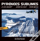 Pyrénées Sublimes ; À Ciel Ouvert ; Desde El Cielo ; From Above
