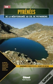 Pyrénées T.1 ; De La Méditerranée Au Col De Puymorens