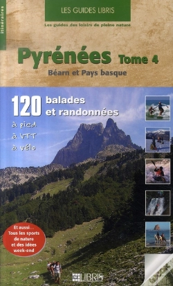 Capa do artigo Pyrénées T.4 ; Béarn Et Pays Basque ; 120 Balades Et Randonnées À Pied, À Vtt, À Vélo