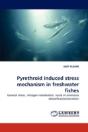 Pyrethroid Induced Stress Mechanism In Freshwater Fishes - Preview