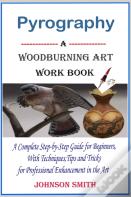 Pyrography  -A Woodburning Art Workbook