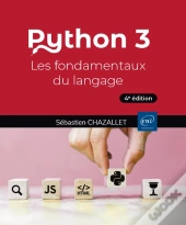 Python 3 - Les Fondamentaux Du Langage (4e Edition)