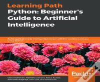 Python: Beginner'S Guide To Artificial Intelligence