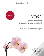 Python, Du Grand Débutant À La Programmation Objet ; Cours Et Exercices Corrigés