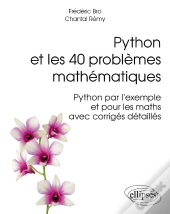 Python Et Les 40 Problèmes Mathématiques - Python Par L'Exemple Et Pour Les Maths, Avec Corrigés Détaillés