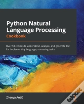 Python Natural Language Processing Cookbook