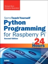 Python Programming For Raspberry Pi, Sams Teach Yourself In 24 Hours
