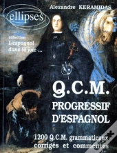 Qcm Progressif D'Espagnol ; 1200 Qcm Grammaticaux Corrigés Et Commentés