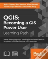 Qgis: Becoming A Gis Power User