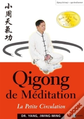 Qigong De Méditation ; La Petite Circulation