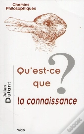 Qu Est-Ce Que La Connaissance ?