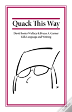 Capa do artigo Quack This Way: David Foster Wallace & Bryan A. Garner Talk Language And Writing
