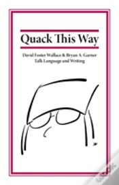 Capa do artigo Quack This Way: David Foster Wallace & Bryan A. Garner Talk Language And Writing