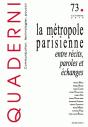 Quaderni, N 73/Automne 2010. La Metropole Parisienne : Entre Recits,  Paroles Et Echanges - Preview