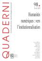 Quaderni, N° 98-99/Hiver 2018-2019 : Humanités Numériques : Vers L'Institutionnalisation - Preview
