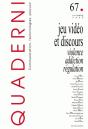 Quaderni T.67; Quaderni T.67 ; Jeu Vidéo Et Discours ; Violence, Addiction, Régulation - Preview
