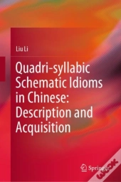 Quadri-Syllabic Schematic Idioms In Chinese: Description And Acquisition