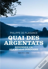 Quai Des Argentats ; Redonner Vie À La Rivière Dordogne