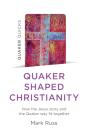 Quaker Quicks - Quaker Shaped Christianity - Preview
