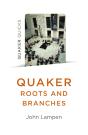 Quaker Roots And Branches - Preview