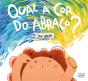 Qual A Cor Do Abraço? - Preview