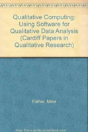 Qualitative Computing: Using Software For Qualitative Data Analysis - Preview