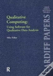 Qualitative Computing: Using Software For Qualitative Data Analysis