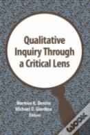 Qualitative Inquiry Through A Critical Lens