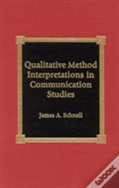 Qualitative Method Interpretations In Communication Studies