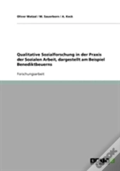Qualitative Sozialforschung In Der Praxis Der Sozialen Arbeit, Dargestellt Am Beispiel Benediktbeuerns