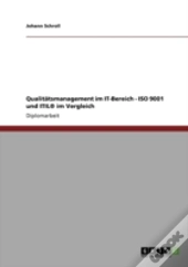 Qualitatsmanagement Im It-Bereich - Iso 9001 Und Itil(R) Im Vergleich