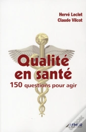 Qualité En Santé ; 150 Questions Pour Agir