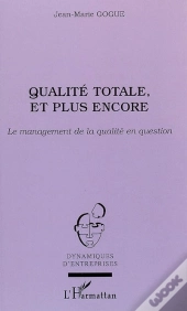Qualite Totale, Et Plus Encore ; Le Management De La Qualite En Question