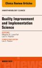 Quality Improvement And Implementation Science, An Issue Of Anesthesiology Clinics - Preview