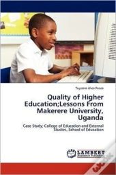 Quality Of Higher Education;Lessons From Makerere University, Uganda