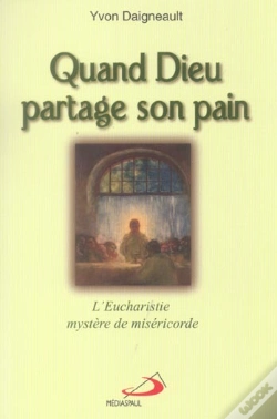 Capa do artigo Quand Dieu Partage Son Pain ; L'Eucharistie, Misere De Misericorde