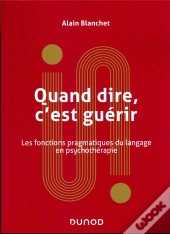 Quand Dire, C'Est Guérir : Les Fonctions Pragmatiques Du Langage En Psychothérapie