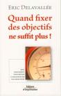 Quand Fixer Des Objectifs Ne Suffit Plus ! : Quel Management Pour Obtenir Le Meilleur De Ses Collaborateurs - Preview