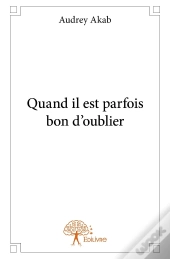 Quand Il Est Parfois Bon D'Oublier