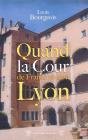 Quand La Cour De France Vivait A Lyon - Preview
