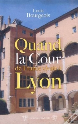 Capa do artigo Quand La Cour De France Vivait A Lyon