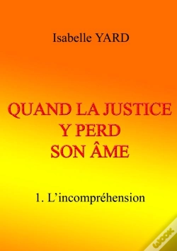 Capa do artigo Quand La Justice Y Perd Son Âme T.1 ; L'Incompréhension