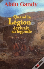 Quand La Légion Écrivait Sa Légende