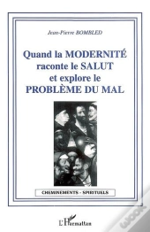 Quand La Modernite Raconte Le Salut Et Explore Le Probleme Du Mal